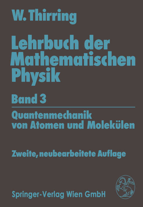 Book cover of Lehrbuch der Mathematischen Physik: Band 3: Quantenmechanik von Atomen und Molekülen (2. Aufl. 1994)