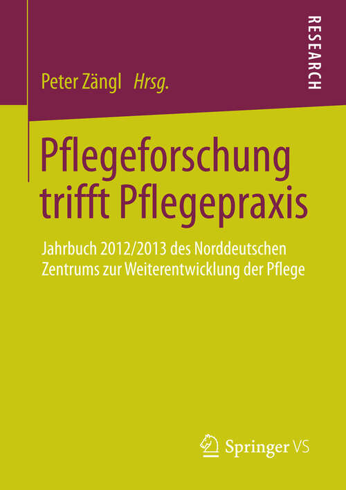 Book cover of Pflegeforschung trifft Pflegepraxis: Jahrbuch 2012/2013 des Norddeutschen Zentrums zur Weiterentwicklung der Pflege (2013)
