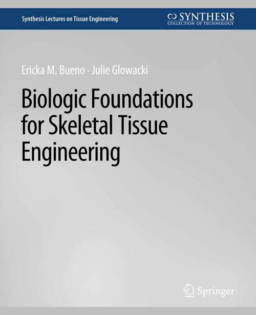 Book cover of Biologic Foundations for Skeletal Tissue Engineering (Synthesis Lectures on Tissue Engineering)