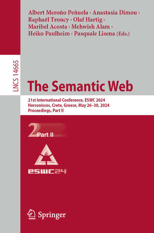 Book cover of The Semantic Web: 21st International Conference, ESWC 2024, Hersonissos, Crete, Greece, May 26–30, 2024, Proceedings, Part II (2024) (Lecture Notes in Computer Science #14665)