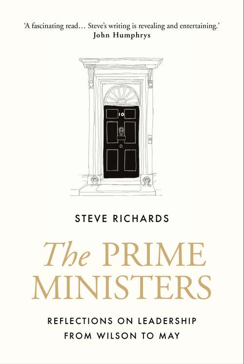 Book cover of The Prime Ministers: Reflections on Leadership from Wilson to May (Main)