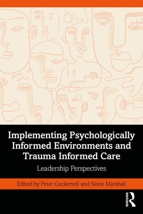 Book cover of Implementing Psychologically Informed Environments and Trauma Informed Care: Leadership Perspectives