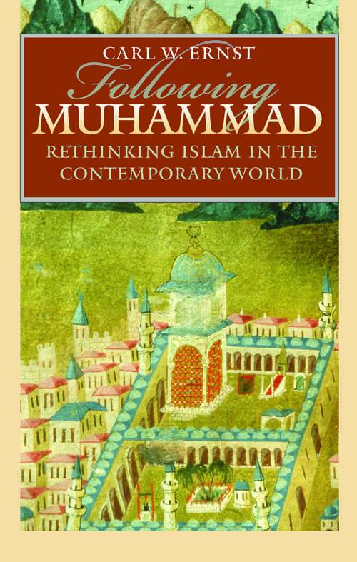 Book cover of Following Muhammad: Rethinking Islam in the Contemporary World (Islamic Civilization and Muslim Networks)