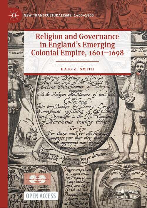 Book cover of Religion and Governance in England’s Emerging Colonial Empire, 1601–1698 (1st ed. 2022) (New Transculturalisms, 1400–1800)