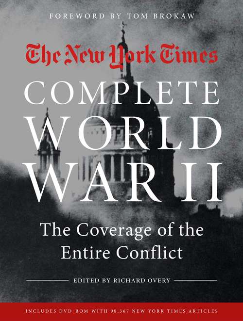 Book cover of The New York Times Complete World War II: The Coverage of the Entire Conflict