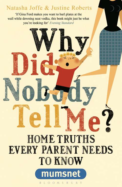 Book cover of Why Did Nobody Tell Me?: Home Truths Every Parent Needs to Know (Mumsnet)