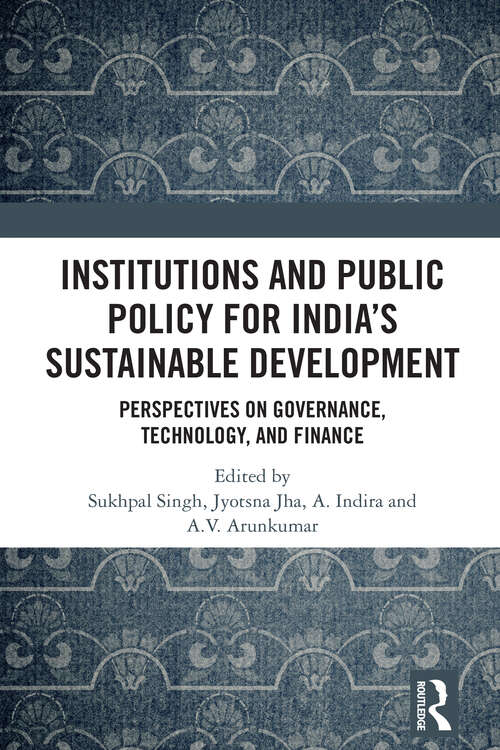 Book cover of Institutions and Public Policy for India’s Sustainable Development: Perspectives on Governance, Technology, and Finance