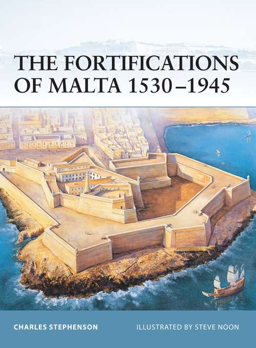 Book cover of The Fortifications of Malta 1530–1945 (Fortress)