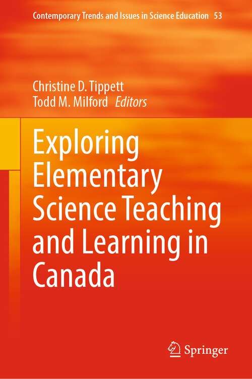Book cover of Exploring Elementary Science Teaching and Learning in Canada (1st ed. 2023) (Contemporary Trends and Issues in Science Education #53)