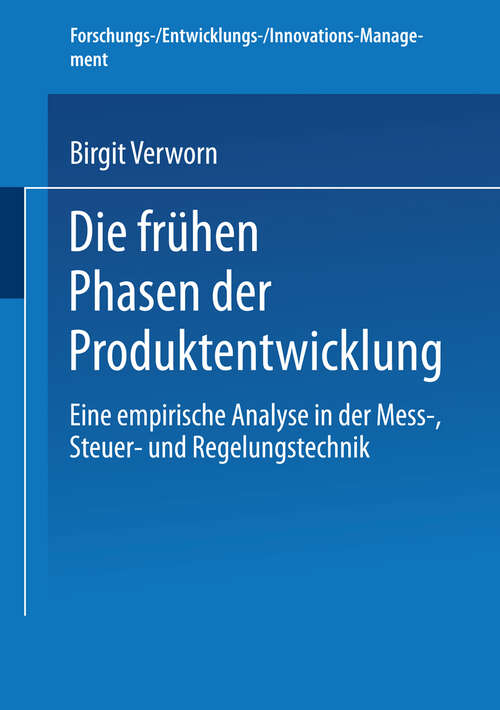 Book cover of Die frühen Phasen der Produktentwicklung: Eine empirische Analyse in der Mess-, Steuer- und Regelungstechnik (2005) (Forschungs-/Entwicklungs-/Innovations-Management)