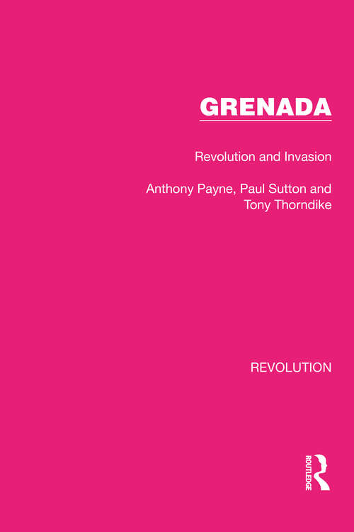 Book cover of Grenada: Revolution and Invasion (Routledge Library Editions: Revolution #13)