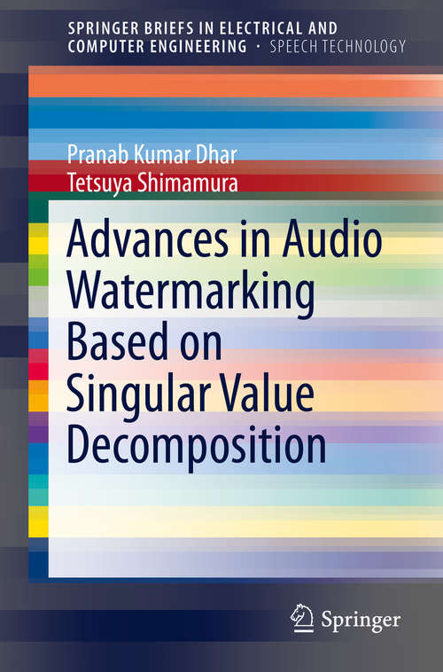 Book cover of Advances in Audio Watermarking Based on Singular Value Decomposition (2015) (SpringerBriefs in Speech Technology)