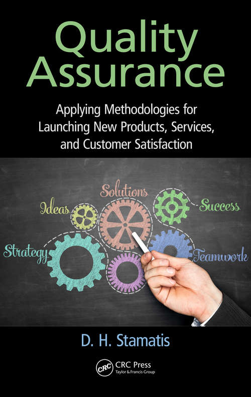 Book cover of Quality Assurance: Applying Methodologies for Launching New Products, Services, and Customer Satisfaction (Practical Quality Of The Future Ser.)