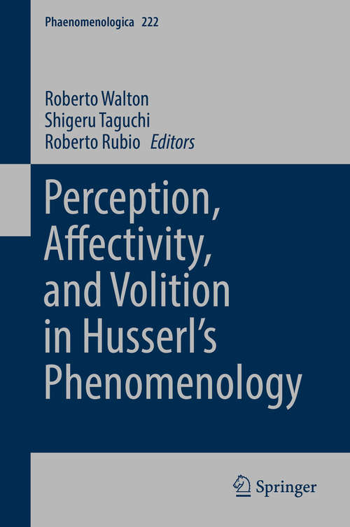 Book cover of Perception, Affectivity, and Volition in Husserl’s Phenomenology (Phaenomenologica #222)