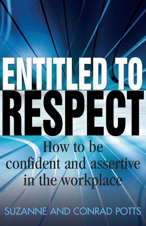 Book cover of Entitled To Respect: How to be Confident and Assertive in the Workplace