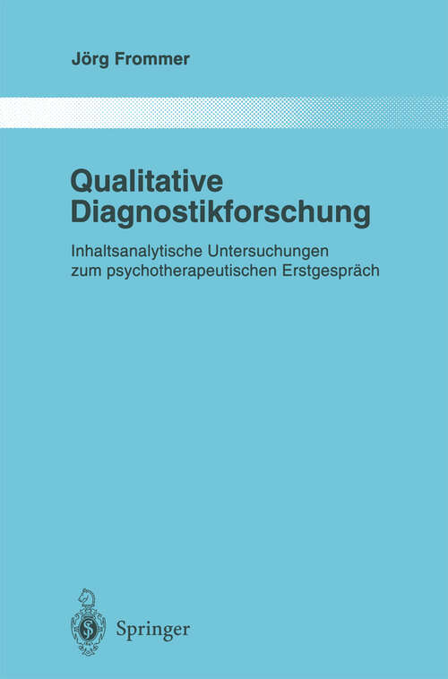 Book cover of Qualitative Diagnostikforschung: Inhaltsanalytische Untersuchungen Zum Psychotherapeutischen Erstgespräch (1996) (Monographien aus dem Gesamtgebiete der Psychiatrie #82)