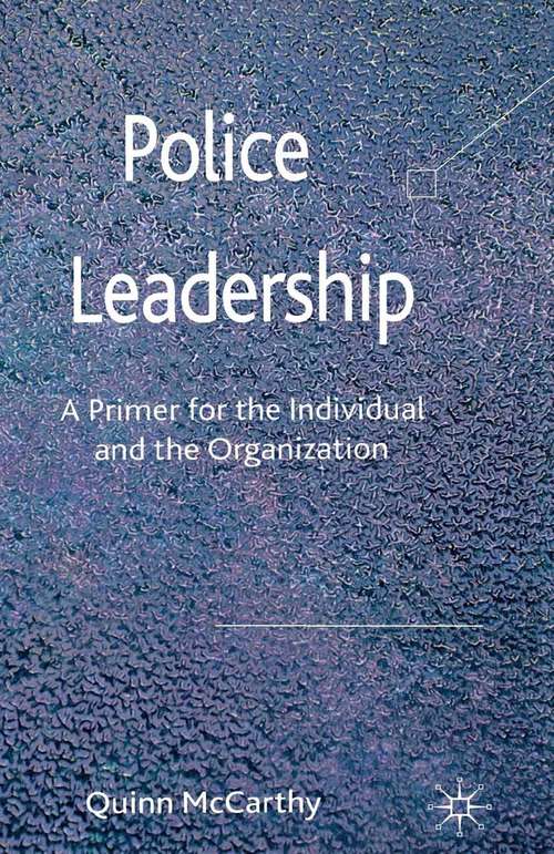 Book cover of Police Leadership: A Primer for the Individual and the Organization (2012)