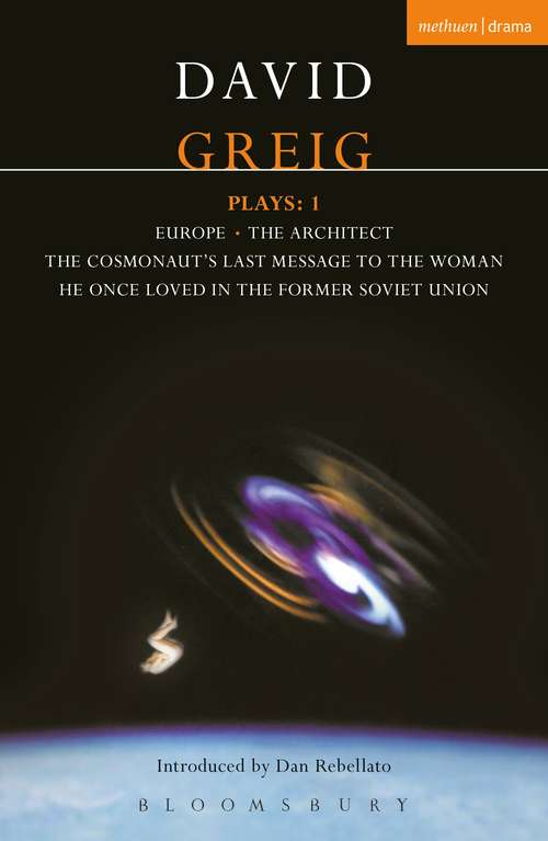 Book cover of Greig Plays: Europe; The Architect; The Cosmonaut's Last Message... (Contemporary Dramatists)