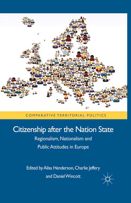 Book cover of Citizenship after the Nation State: Regionalism, Nationalism and Public Attitudes in Europe (2014) (Comparative Territorial Politics)