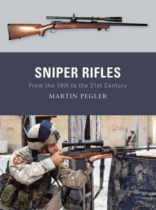 Book cover of Sniper Rifles: From the 19th to the 21st Century (Weapon #6)