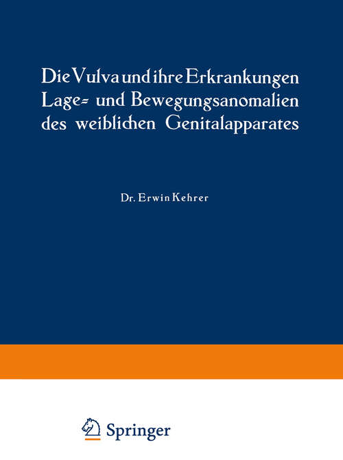 Book cover of Die Vulva und ihre Erkrankungen, Lage- und Bewegungsanomalien des weiblichen Genitalapparates (3. Aufl. 1929) (Handbuch der Gynäkologie: 5 / 1)