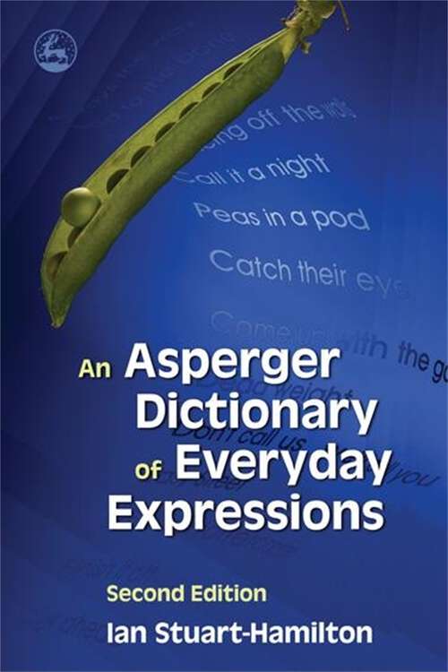Book cover of An Asperger Dictionary of Everyday Expressions: Second Edition (2)