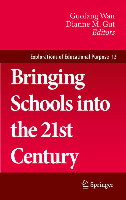 Book cover of Bringing Schools into the 21st Century (2011) (Explorations of Educational Purpose #13)