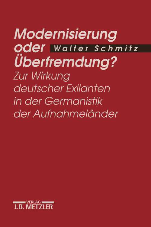 Book cover of Modernisierung oder Überfremdung?: Zur Wirkung deutscher Exilanten in der Germanistik der Aufnahmeländer (1. Aufl. 1994)