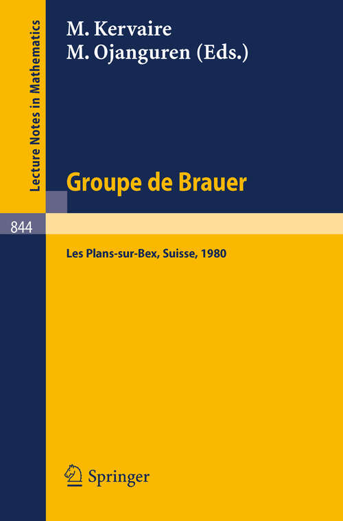 Book cover of Groupe de Brauer: Seminaire, Les Plans-sur-Bex, Suisse, 1980 (1981) (Lecture Notes in Mathematics #844)