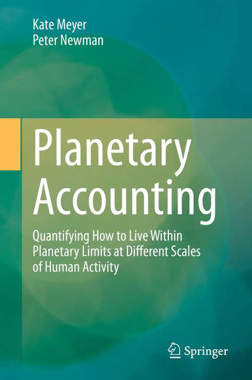 Book cover of Planetary Accounting: Quantifying How to Live Within Planetary Limits at Different Scales of Human Activity (1st ed. 2020)