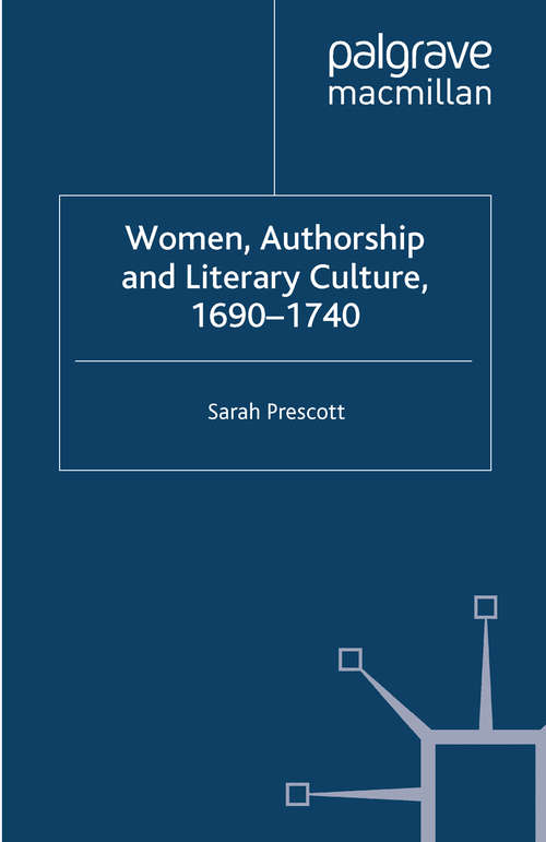 Book cover of Women, Authorship and Literary Culture 1690 - 1740 (2003)