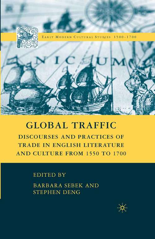 Book cover of Global Traffic: Discourses and Practices of Trade in English Literature and Culture from 1550 to 1700 (2008) (Early Modern Cultural Studies 1500–1700)