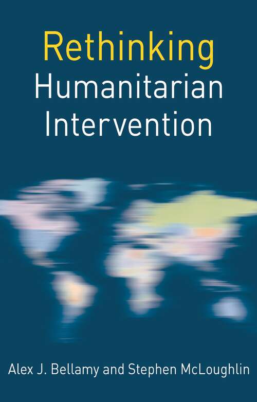 Book cover of Rethinking Humanitarian Intervention (1st ed. 2018) (Rethinking World Politics)