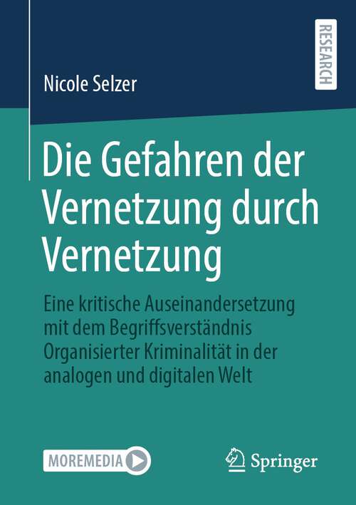 Book cover of Die Gefahren der Vernetzung durch Vernetzung: Eine kritische Auseinandersetzung mit dem Begriffsverständnis Organisierter Kriminalität in der analogen und digitalen Welt (1. Aufl. 2023)