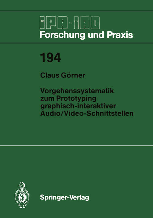 Book cover of Vorgehenssystematik zum Prototyping graphisch-interaktiver Audio/Video-Schnittstellen (1994) (IPA-IAO - Forschung und Praxis #194)
