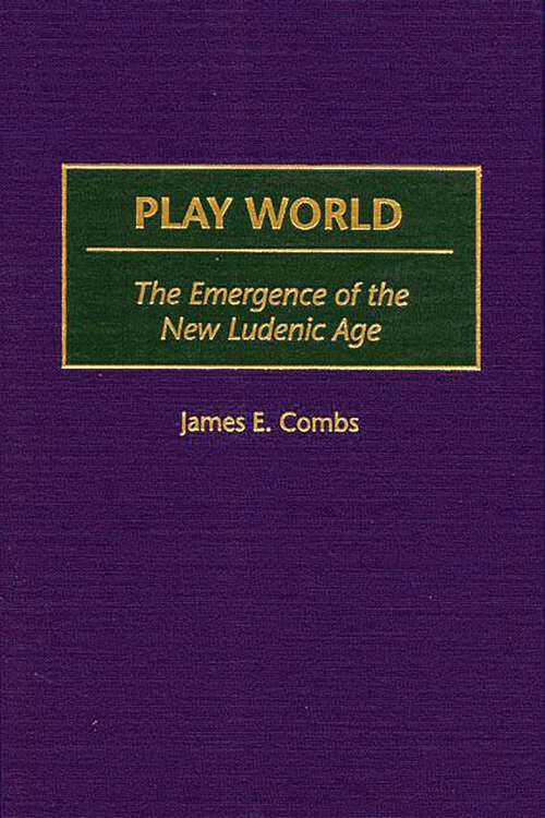 Book cover of Play World: The Emergence of the New Ludenic Age