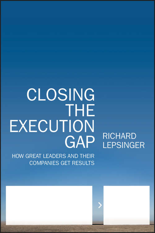 Book cover of Closing the Execution Gap: How Great Leaders and Their Companies Get Results