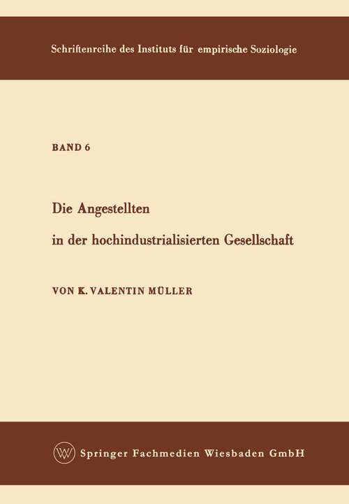 Book cover of Die Angestellten in der hochindustrialisierten Gesellschaft (1957) (Schriftenreihe des Instituts für empirische Soziologie #6)
