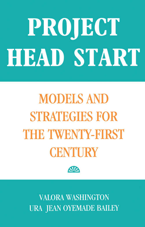 Book cover of Project Head Start: Models and Strategies for the Twenty-First Century (Source Books on Education: Vol. 38)