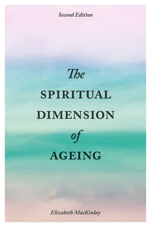 Book cover of The Spiritual Dimension of Ageing, Second Edition (2)