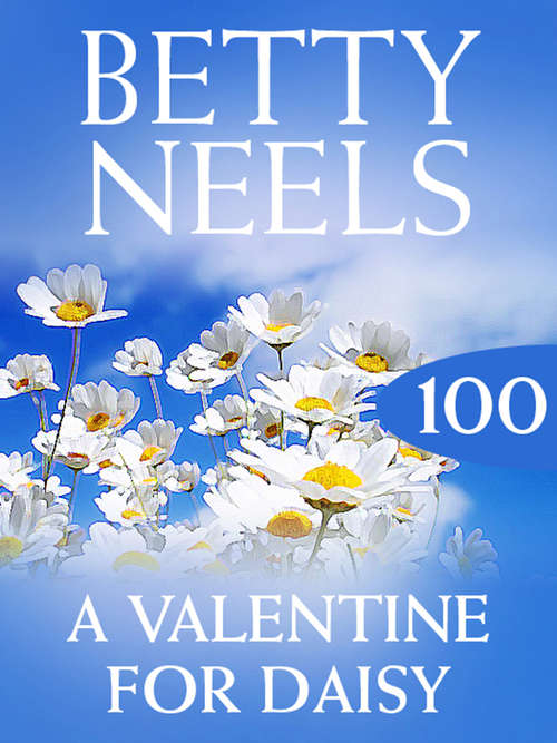 Book cover of A Valentine for Daisy (ePub First edition) (Betty Neels Collection #100)
