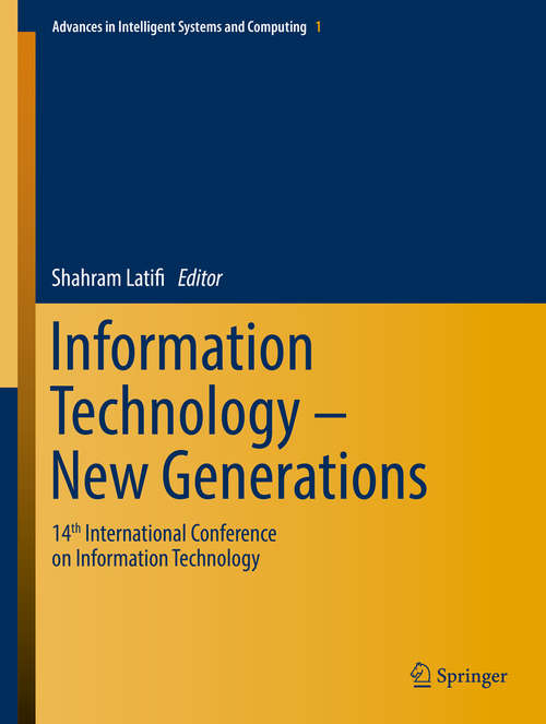 Book cover of Information Technology - New Generations: 14th International Conference on Information Technology (Advances in Intelligent Systems and Computing #558)