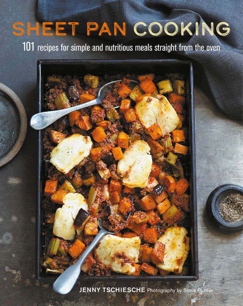 Book cover of Sheet Pan Cooking: 101 recipes for simple and nutritious meals straight from the oven