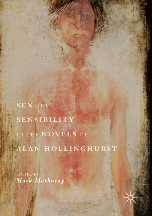 Book cover of Sex and Sensibility in the Novels of Alan Hollinghurst (1st ed. 2017)