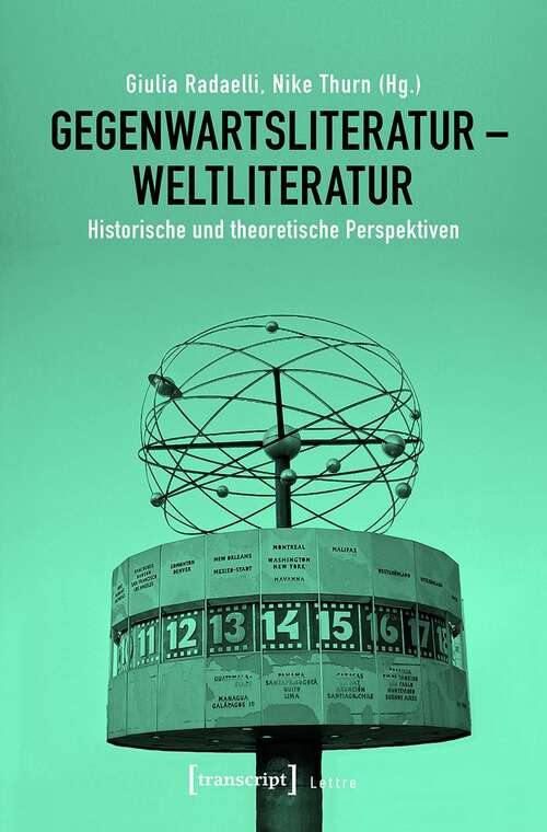 Book cover of Gegenwartsliteratur - Weltliteratur: Historische und theoretische Perspektiven (Lettre)