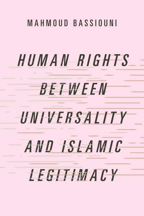 Book cover of Human Rights Between Universality and Islamic Legitimacy (Studies in Comparative Political Theory)