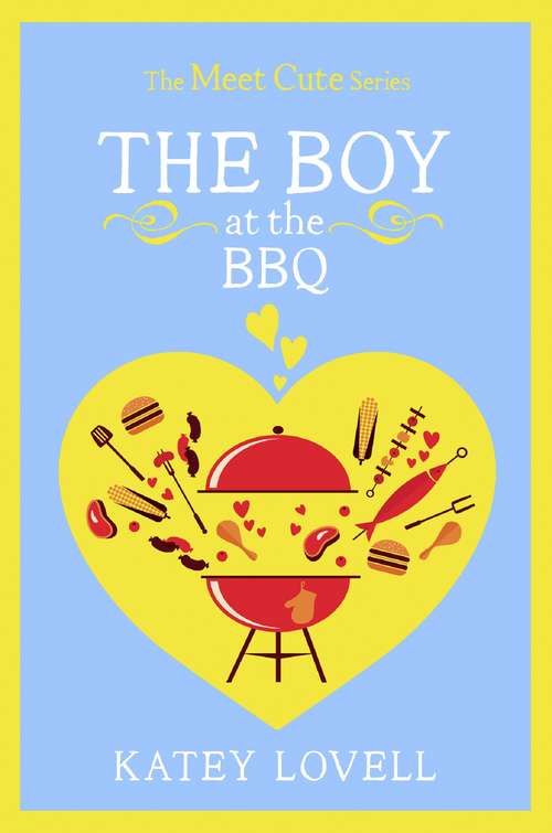 Book cover of The Boy at the BBQ: A Short Story (ePub edition) (The Meet Cute)