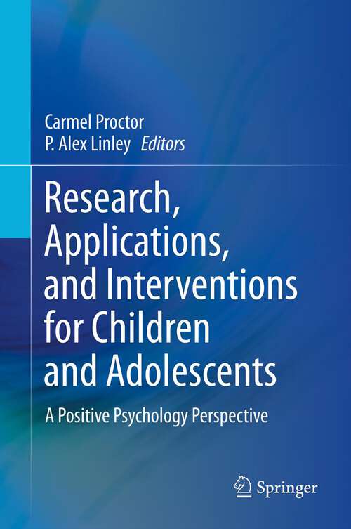 Book cover of Research, Applications, and Interventions for Children and Adolescents: A Positive Psychology Perspective (2013)