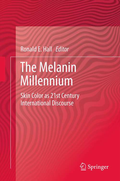 Book cover of The Melanin Millennium: Skin Color as 21st Century International Discourse (2013)
