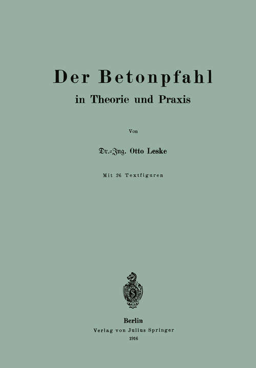 Book cover of Der Betonpfahl in Theorie und Praxis (1916)